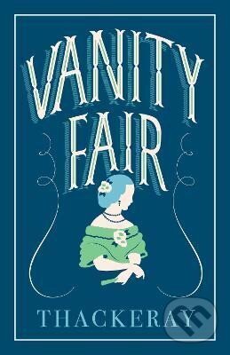 Kniha: Vanity Fair: Annotated Edition (Alma Classics Evergreens) (Makepeace William Thackeray). Alma Books, 2019 Kniha: Vanity Fair: Annotated Edition (Alma Classics Evergreens) (Makepeace William Thackeray). Alma Books, 2019