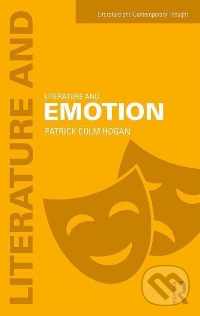 Kniha: Literature and Emotion (Patrick Colm Hogan). Routledge, 2017 Kniha: Literature and Emotion (Patrick Colm Hogan). Routledge, 2017