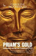 Kniha: Priams Gold (Caroline Moorehead). I.B. Tauris, 2016 Kniha: Priams Gold (Caroline Moorehead). I.B. Tauris, 2016