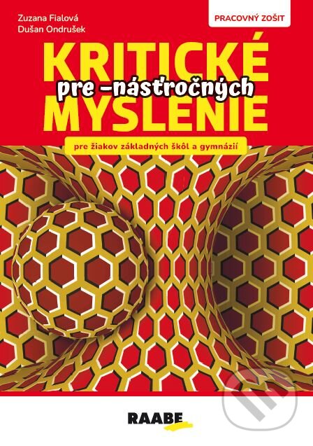Kniha: Kritické myslenie pre -násťročných (Dušan Ondrušek a Zuzana Fialová). Raabe, 2025 Kniha: Kritické myslenie pre -násťročných (Dušan Ondrušek a Zuzana Fialová). Raabe, 2025