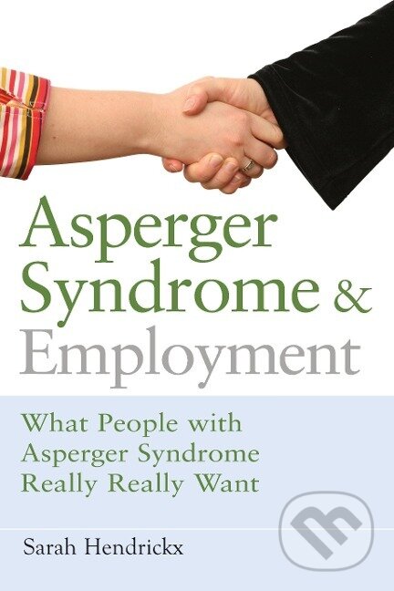 Kniha: Asperger Syndrome and Employment (Sarah Hendrickx). Jessica Kingsley, 2008 Kniha: Asperger Syndrome and Employment (Sarah Hendrickx). Jessica Kingsley, 2008