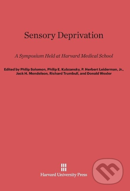 Kniha: Sensory Deprivation (Philip Solomon). Harvard University Press, 2014 Kniha: Sensory Deprivation (Philip Solomon). Harvard University Press, 2014