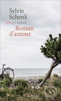 Kniha: Roman d'amour (Sylvie Schenk). Carl Hanser, 2021 Kniha: Roman d'amour (Sylvie Schenk). Carl Hanser, 2021
