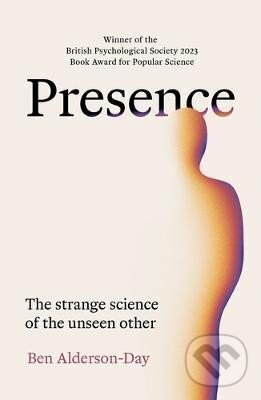 Kniha: Presence (Ben Alderson-Day). Manchester University Press, 2025 Kniha: Presence (Ben Alderson-Day). Manchester University Press, 2025