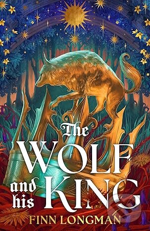 Kniha: The Wolf and His King (Finn Longman). Orion, 2025 Kniha: The Wolf and His King (Finn Longman). Orion, 2025