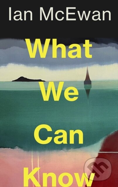 Kniha: What We Can Know (Ian McEwan). Vintage, 2025 Kniha: What We Can Know (Ian McEwan). Vintage, 2025