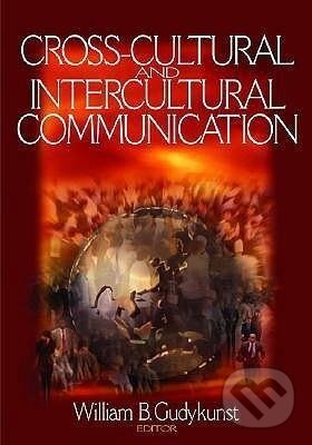 Kniha: Cross-Cultural and Intercultural Communication (William B. Gudykunst). Sage Publications, 2003 Kniha: Cross-Cultural and Intercultural Communication (William B. Gudykunst). Sage Publications, 2003