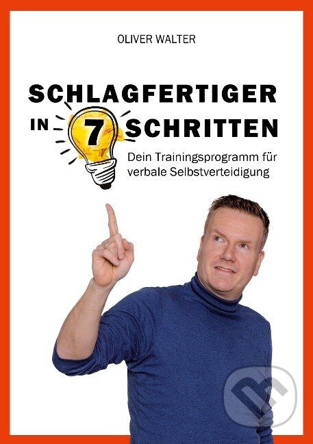 Kniha: Schlagfertiger in 7 Schritten (Oliver Walter). BOOKS ON DEMAND, 2022 Kniha: Schlagfertiger in 7 Schritten (Oliver Walter). BOOKS ON DEMAND, 2022