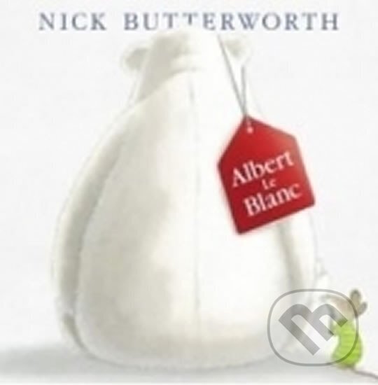 Kniha: Albert Le Blanc (Nick Butterworth). HarperCollins, 2003 Kniha: Albert Le Blanc (Nick Butterworth). HarperCollins, 2003