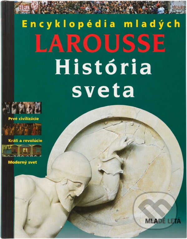 Kniha: História sveta Larousse-Encyklopédia mladých (neuvedený autor). Slovenské pedagogické nakladateľstvo - Mladé letá, 2000 Kniha: História sveta Larousse-Encyklopédia mladých (neuvedený autor). Slovenské pedagogické nakladateľstvo - Mladé letá, 2000