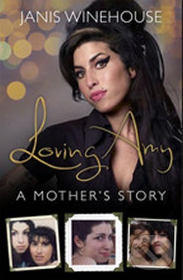 Kniha: Loving Amy (Janis Winehouse). Transworld, 2014 Kniha: Loving Amy (Janis Winehouse). Transworld, 2014