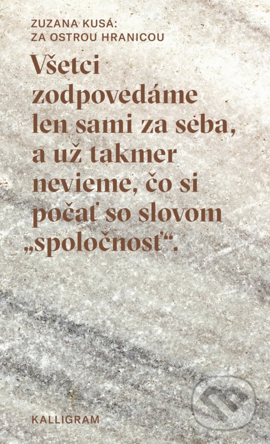 Kniha: Za ostrou hranicou (Zuzana Kusá). Absynt-Kalligram, 2018 Kniha: Za ostrou hranicou (Zuzana Kusá). Absynt-Kalligram, 2018