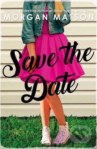 Save The Date - Morgan Matson, Simon & Schuster, 2018