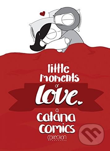 Kniha: Little Moments of Love (Catana Chetwynd). Andrews McMeel, 2018 Kniha: Little Moments of Love (Catana Chetwynd). Andrews McMeel, 2018