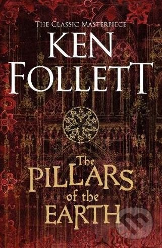 The Pillars of the Earth - Ken Follett, Pan Books, 2018