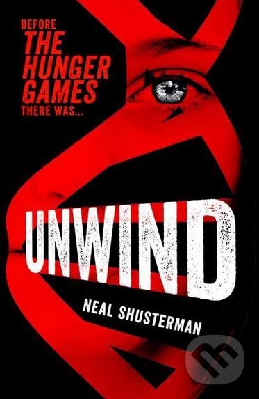 Kniha: Unwind (Neal Shusterman). Simon & Schuster, 2012 Kniha: Unwind (Neal Shusterman). Simon & Schuster, 2012