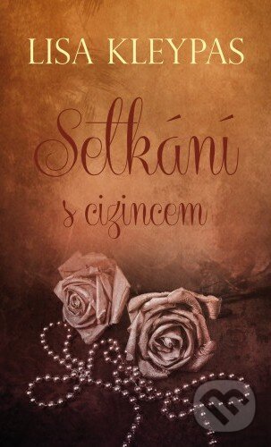 Kniha: Setkání s cizincem (Lisa Kleypas). Baronet, 2018 Kniha: Setkání s cizincem (Lisa Kleypas). Baronet, 2018