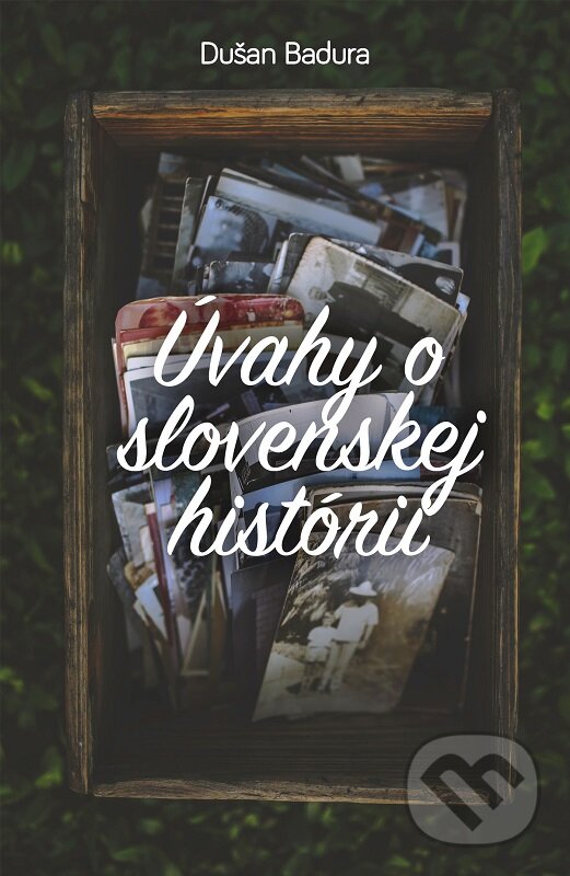 E-kniha: Úvahy o slovenskej histórii (Dušan Badura). Dušan Badura E-kniha: Úvahy o slovenskej histórii (Dušan Badura). Dušan Badura