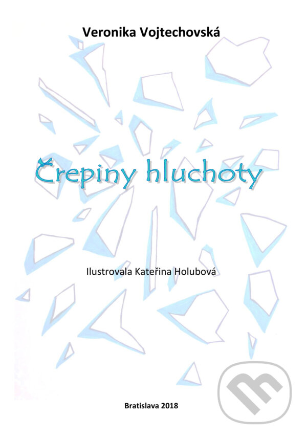 E-kniha: Črepiny hluchoty (Veronika Vojtechovská). Veronika Vojtechovská E-kniha: Črepiny hluchoty (Veronika Vojtechovská). Veronika Vojtechovská