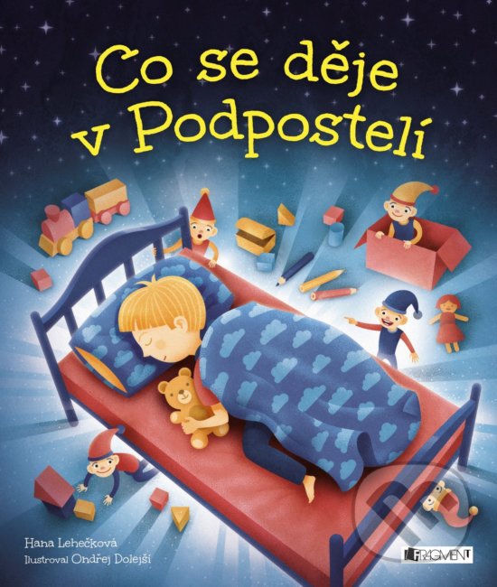 Kniha: Co se děje v Podpostelí (Hana Lehečková). Nakladatelství Fragment, 2018 Kniha: Co se děje v Podpostelí (Hana Lehečková). Nakladatelství Fragment, 2018