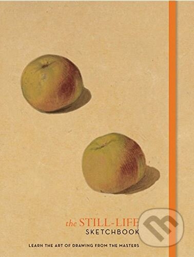 Kniha: The Still-Life Sketchbook (Ilex). Ilex, 2018 Kniha: The Still-Life Sketchbook (Ilex). Ilex, 2018