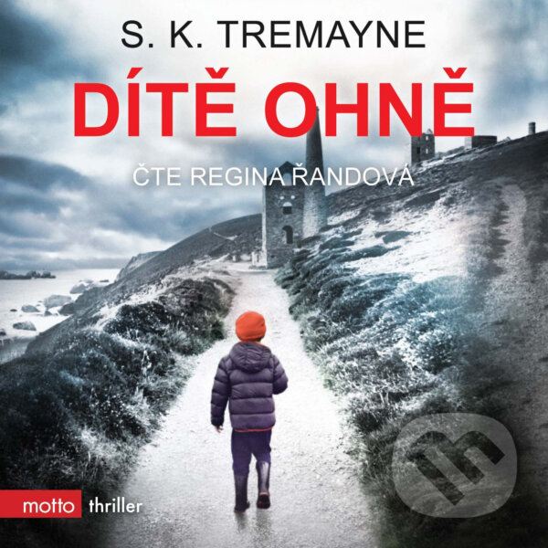 Audiokniha: Dítě ohně (S. K. Tremayne). Motto, 2018 Audiokniha: Dítě ohně (S. K. Tremayne). Motto, 2018