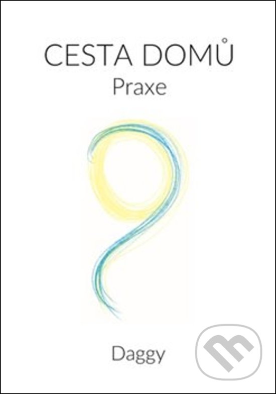 Kniha: Cesta domů - Praxe (Daggy Dévi Dagmar). Šimon Ryšavý, 2018 Kniha: Cesta domů - Praxe (Daggy Dévi Dagmar). Šimon Ryšavý, 2018