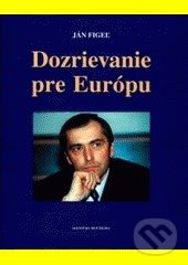 Kniha: Dozrievanie pre Európu (Ján Figeľ). Vydavateľstvo Michala Vaška, 2006 Kniha: Dozrievanie pre Európu (Ján Figeľ). Vydavateľstvo Michala Vaška, 2006