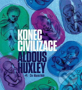 Audiokniha: Konec civilizace (Aldous Huxley). Tympanum, 2018 Audiokniha: Konec civilizace (Aldous Huxley). Tympanum, 2018