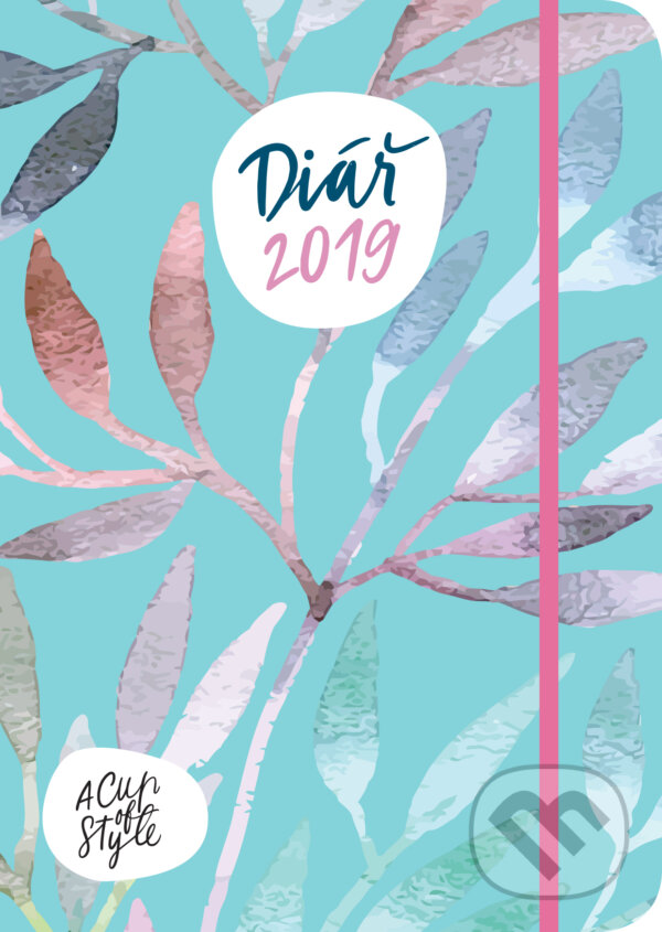 A Cup of Style: diář 2019 (Lucie Ehrenbergerová a Nicole Ehrenbergerová). #booklab, 2018 A Cup of Style: diář 2019 (Lucie Ehrenbergerová a Nicole Ehrenbergerová). #booklab, 2018