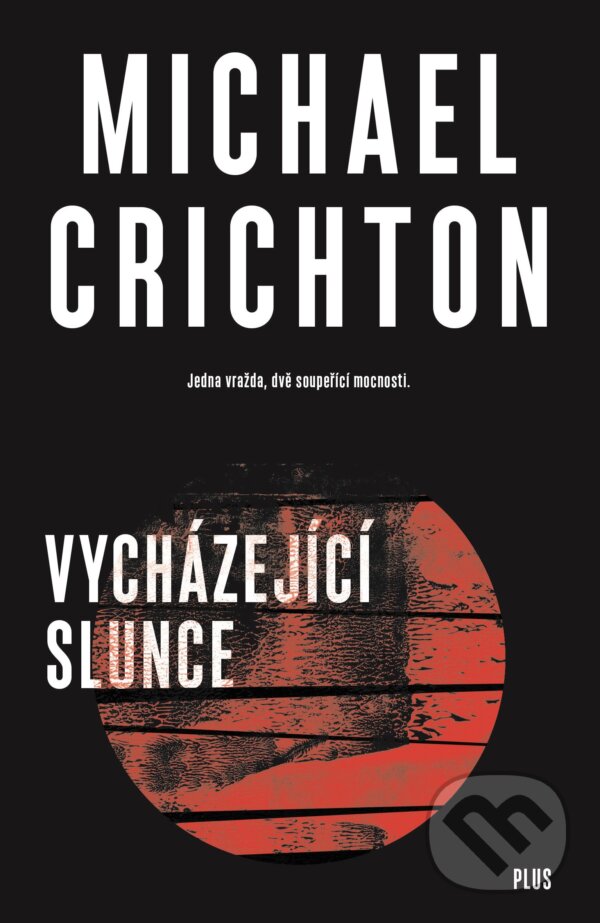 Kniha: Vycházející slunce (Michael Crichton). Plus, 2018 Kniha: Vycházející slunce (Michael Crichton). Plus, 2018
