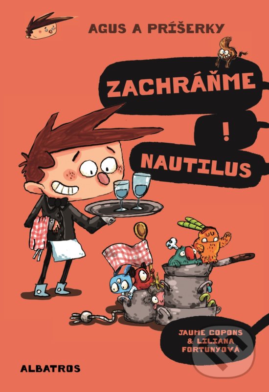 Kniha: Agus a príšerky 2: Zachráňme Nautilus! (Jaume Copons). Albatros SK, 2018 Kniha: Agus a príšerky 2: Zachráňme Nautilus! (Jaume Copons). Albatros SK, 2018