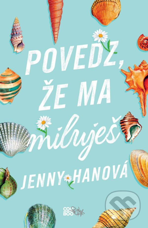 Kniha: Povedz, že ma miluješ (Jenny Han). CooBoo SK, 2018 Kniha: Povedz, že ma miluješ (Jenny Han). CooBoo SK, 2018