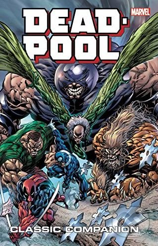 Kniha: Deadpool Classic Companion (Volume 2) (Brian Reed, Jeph Loeb, Joe Kelly a Rob Rodi). Marvel, 2018 Kniha: Deadpool Classic Companion (Volume 2) (Brian Reed, Jeph Loeb, Joe Kelly a Rob Rodi). Marvel, 2018
