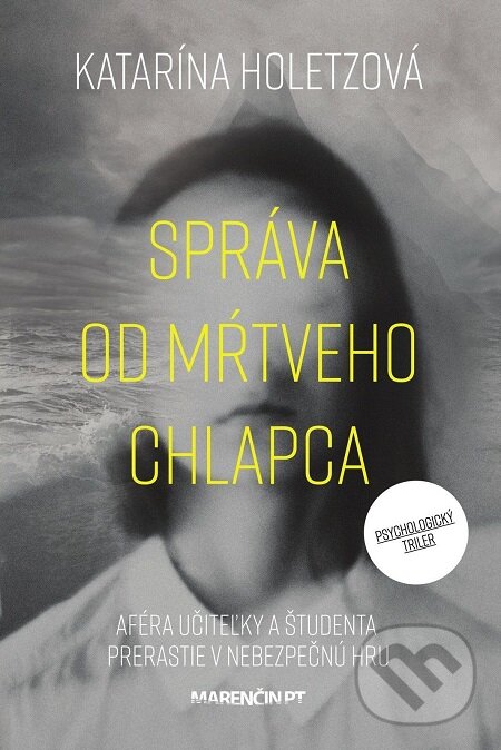E-kniha: Správa od mŕtveho chlapca (Katarína Holetzová). Marenčin PT, 2018 E-kniha: Správa od mŕtveho chlapca (Katarína Holetzová). Marenčin PT, 2018