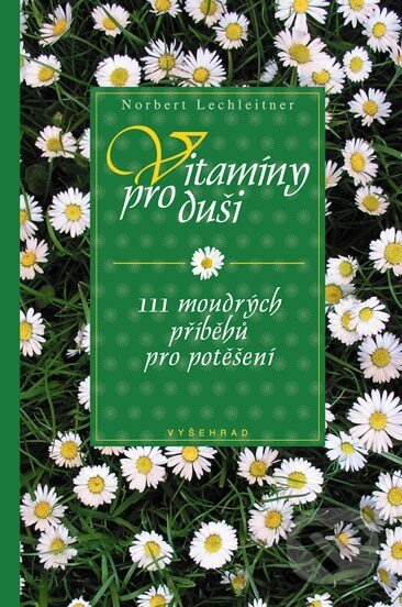 Kniha: Vitamíny pro duši (Norbert Lechleitner). Vyšehrad, 2004 Kniha: Vitamíny pro duši (Norbert Lechleitner). Vyšehrad, 2004