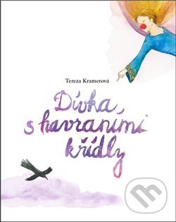 Kniha: Dívka s havraními křídly (Tereza Kramerová). Vědomý život, 2018 Kniha: Dívka s havraními křídly (Tereza Kramerová). Vědomý život, 2018
