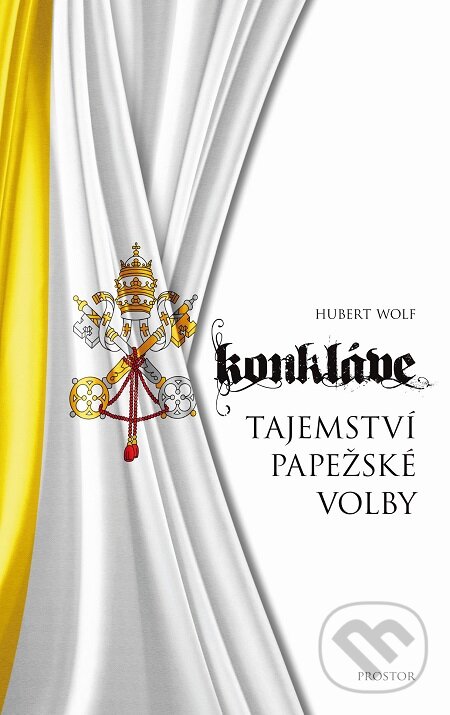 E-kniha: Konkláve (Hubert Wolf). Prostor, 2018 E-kniha: Konkláve (Hubert Wolf). Prostor, 2018