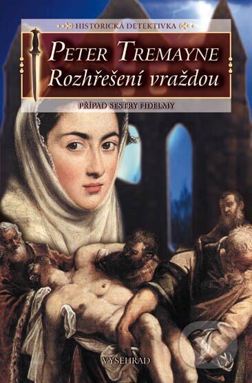 Kniha: Rozhřešení vraždou (Peter Tremayne). Vyšehrad, 2004 Kniha: Rozhřešení vraždou (Peter Tremayne). Vyšehrad, 2004