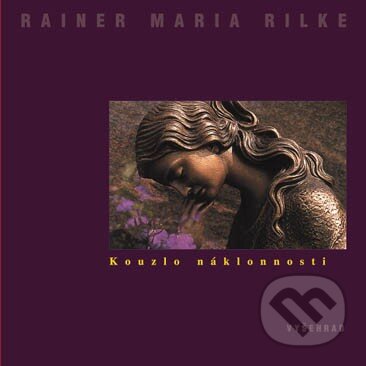 Kniha: Kouzlo náklonnosti (Rainer Maria Rilke). Vyšehrad, 2004 Kniha: Kouzlo náklonnosti (Rainer Maria Rilke). Vyšehrad, 2004