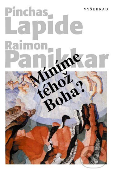 Kniha: Míníme téhož Boha? (Pinchas Lapide a Raimon Pannikar). Vyšehrad, 2003 Kniha: Míníme téhož Boha? (Pinchas Lapide a Raimon Pannikar). Vyšehrad, 2003