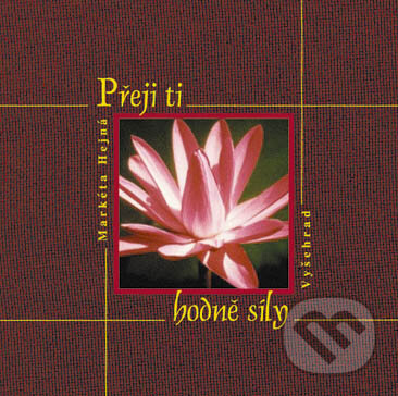 Kniha: Přeji ti hodně síly (Markéta Hejná). Vyšehrad, 2002 Kniha: Přeji ti hodně síly (Markéta Hejná). Vyšehrad, 2002