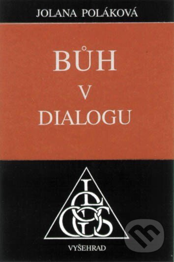 Kniha: Bůh v dialogu (Jolana Poláková). Vyšehrad, 2001 Kniha: Bůh v dialogu (Jolana Poláková). Vyšehrad, 2001