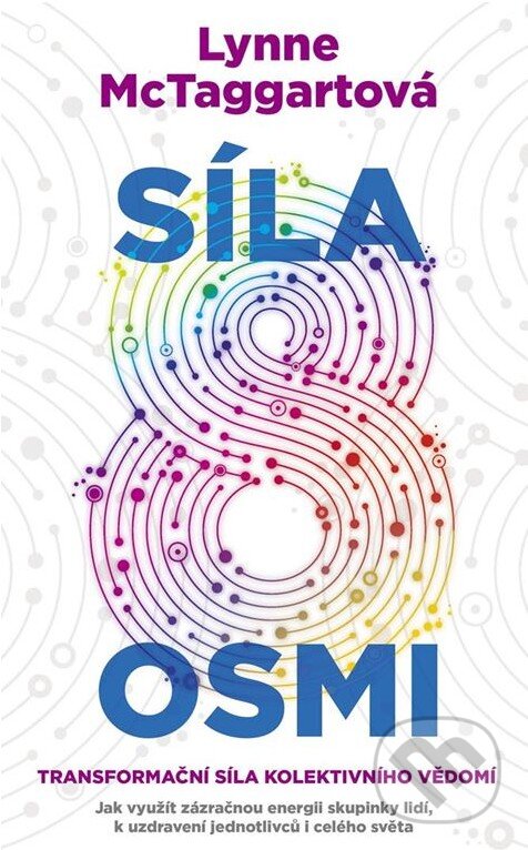 Kniha: Síla osmi (Lynne McTaggart). Metafora, 2018 Kniha: Síla osmi (Lynne McTaggart). Metafora, 2018