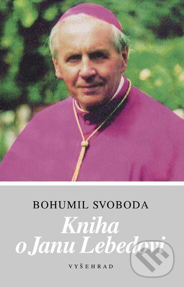 Kniha: Kniha o Janu Lebedovi (Bohumil Svoboda). Vyšehrad, 2001 Kniha: Kniha o Janu Lebedovi (Bohumil Svoboda). Vyšehrad, 2001