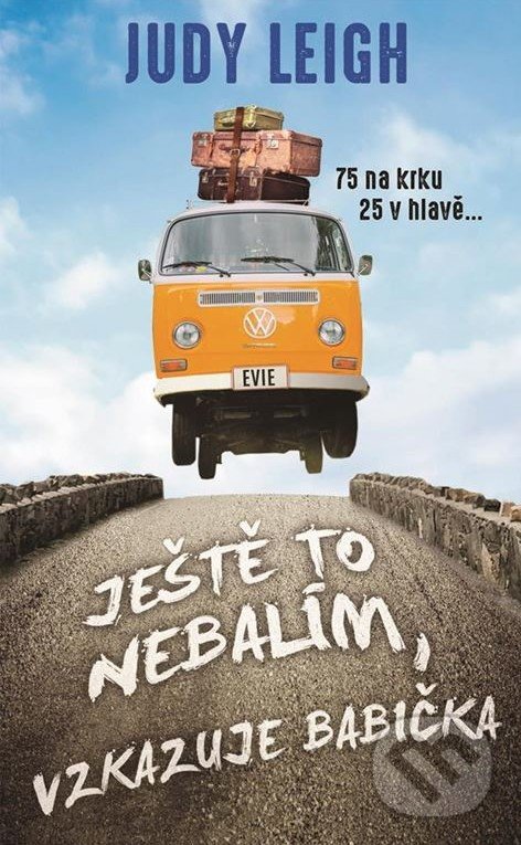 Kniha: Ještě to nebalím, vzkazuje babička (Judy Leigh). Metafora, 2018 Kniha: Ještě to nebalím, vzkazuje babička (Judy Leigh). Metafora, 2018