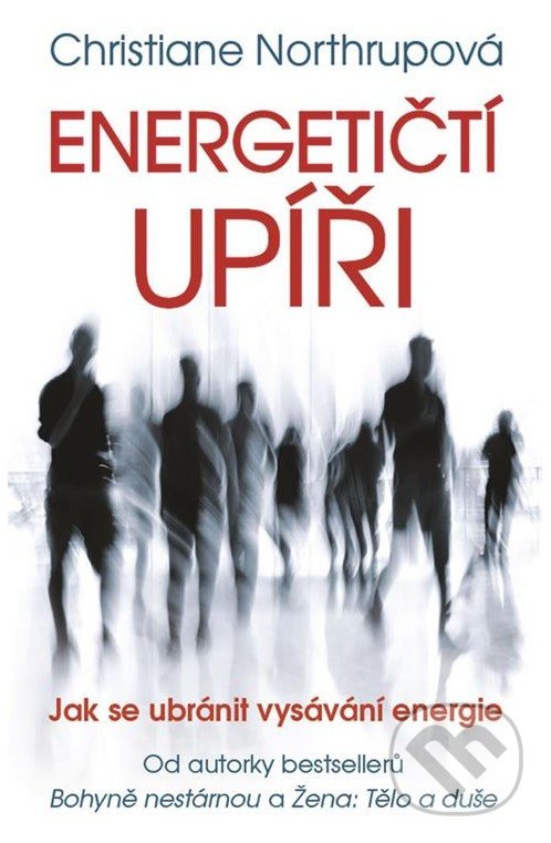 Kniha: Energetičtí upíři (Christiane Northrup). Metafora, 2018 Kniha: Energetičtí upíři (Christiane Northrup). Metafora, 2018