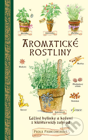 Kniha: Aromatické rostliny (Paola Franconeri). Esence, 2018 Kniha: Aromatické rostliny (Paola Franconeri). Esence, 2018