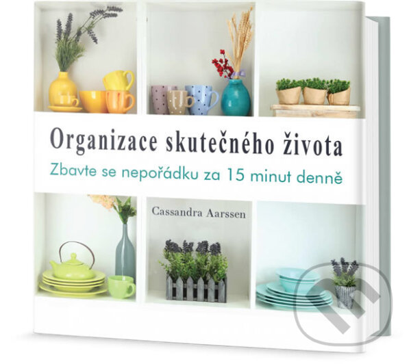 Kniha: Organizace skutečného života (Cassandra Aarssen). Edice knihy Omega, 2018 Kniha: Organizace skutečného života (Cassandra Aarssen). Edice knihy Omega, 2018