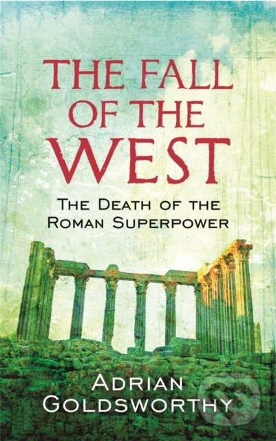 Kniha: The Fall of the West (Adrian Goldsworthy). Weidenfeld and Nicolson, 2010 Kniha: The Fall of the West (Adrian Goldsworthy). Weidenfeld and Nicolson, 2010
